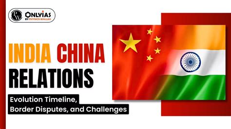 india se china ki duri|India China Relations: Evolution Timeline, Border Disputes, And .